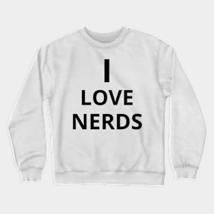 I LOVE NERDS Crewneck Sweatshirt